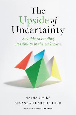 The Upside of Uncertainty : A Guide to Finding Possibility in the Unknown                                                                             <br><span class="capt-avtor"> By:Furr, Nathan                                      </span><br><span class="capt-pari"> Eur:26 Мкд:1599</span>